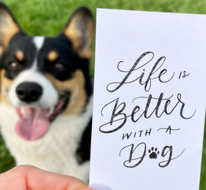 Life Is Better With A Dog 5x7 Card